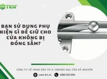 Bạn có thể sử dụng phụ kiện gì để giữ cho cửa không bị đóng sầm?