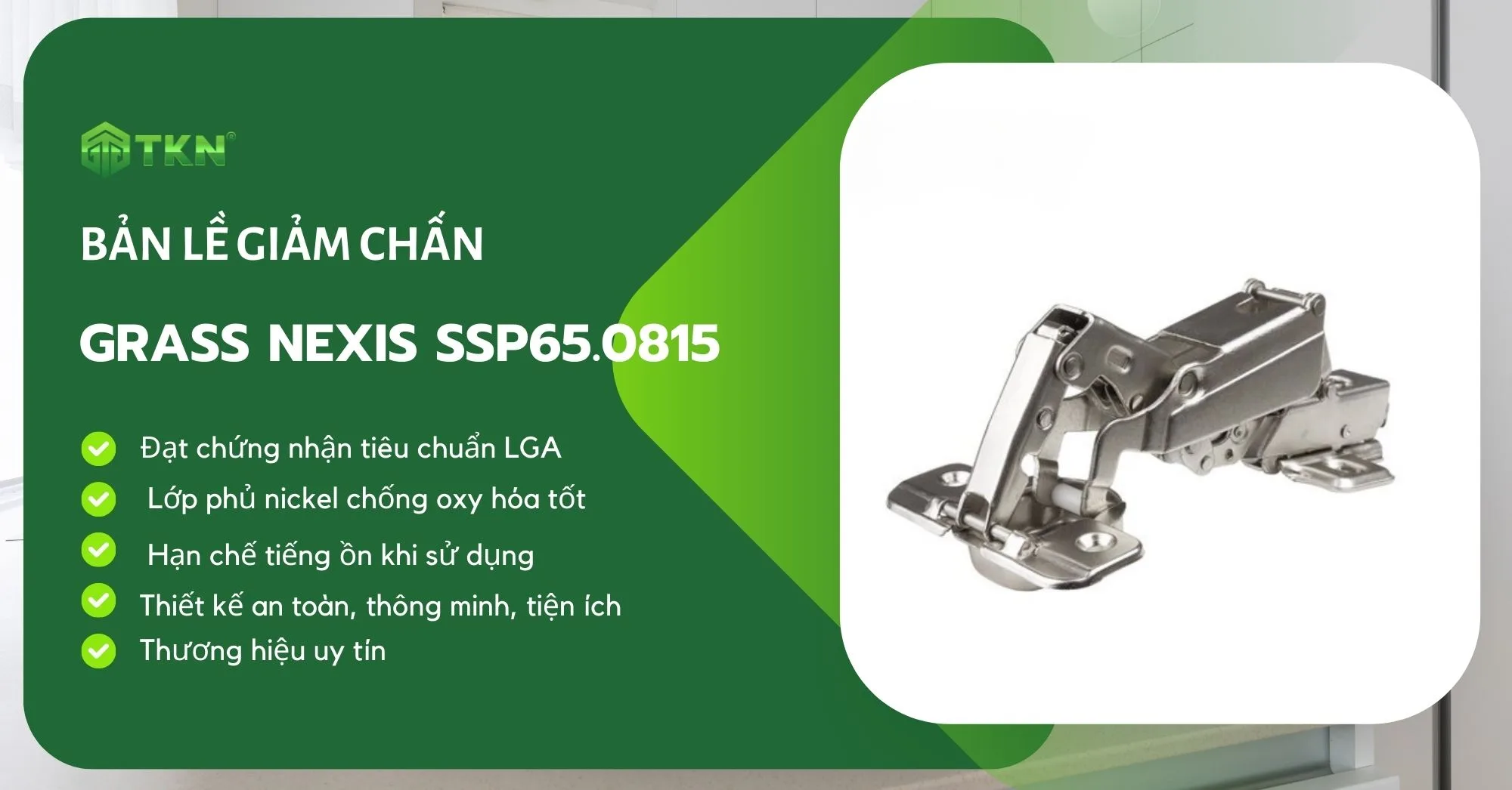 Ưu điểm bản lề giảm chấn Grass Nexis SSP65.0815 cong vừa