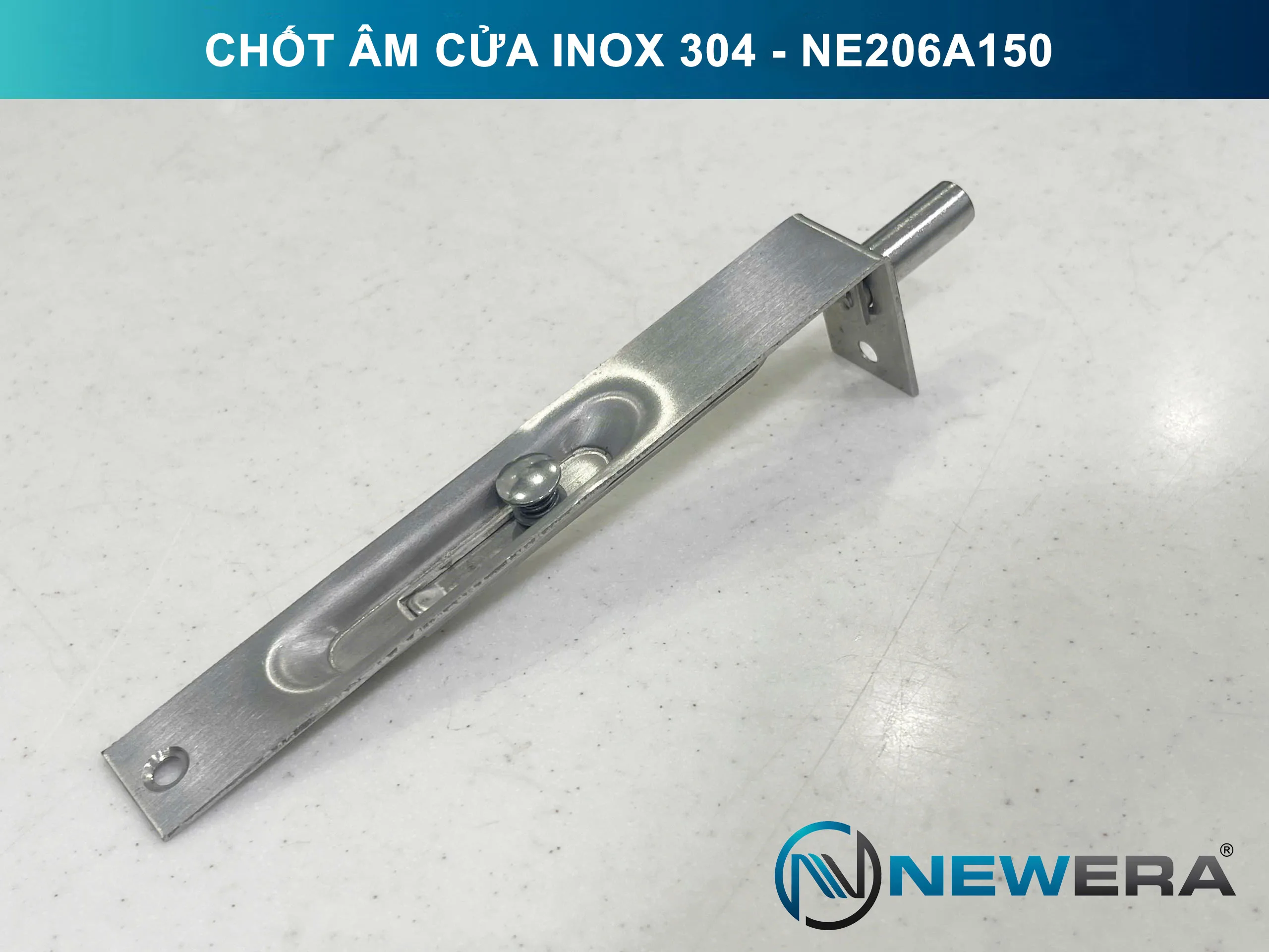 Chốt âm NewEra inox 304 cao cấp 150mm NE206A150