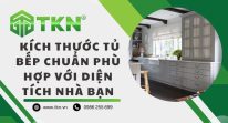Kích thước tủ bếp tiêu chuẩn Việt: Cách lựa chọn phù hợp với vóc dáng