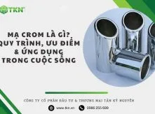 Mạ Crom là gì? Quy trình thực hiện và ứng dụng dụng trong cuộc sống