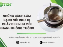 Những cách làm sạch nồi inox bị cháy đen như mới nhanh không tưởng