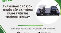 Tham khảo các kích thước bếp ga thông dụng trên thị trường hiện nay